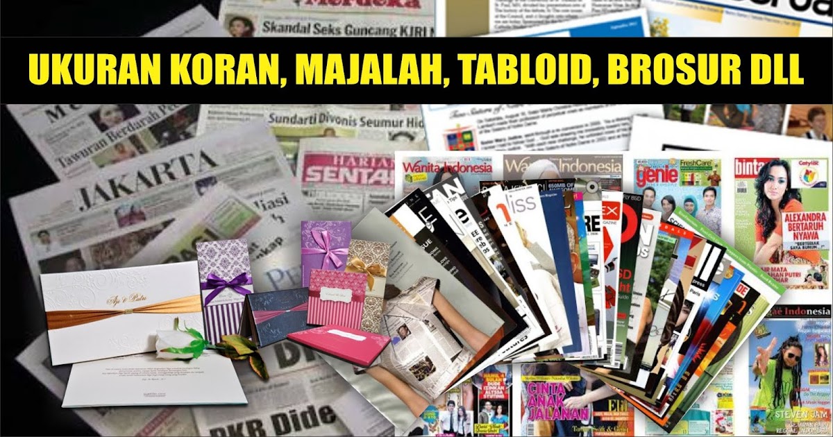 Mengetahui Ukuran Halaman Koran, Majalah, Tabloid, dan Brosur