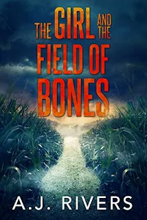 The Girl And The Field Of Bones - a thrilling FBI mystery by A.J. Rivers book promotion
