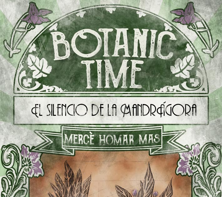 Botanic Time. El Silencio de la Mandrágora. by Mercè Homar Mas