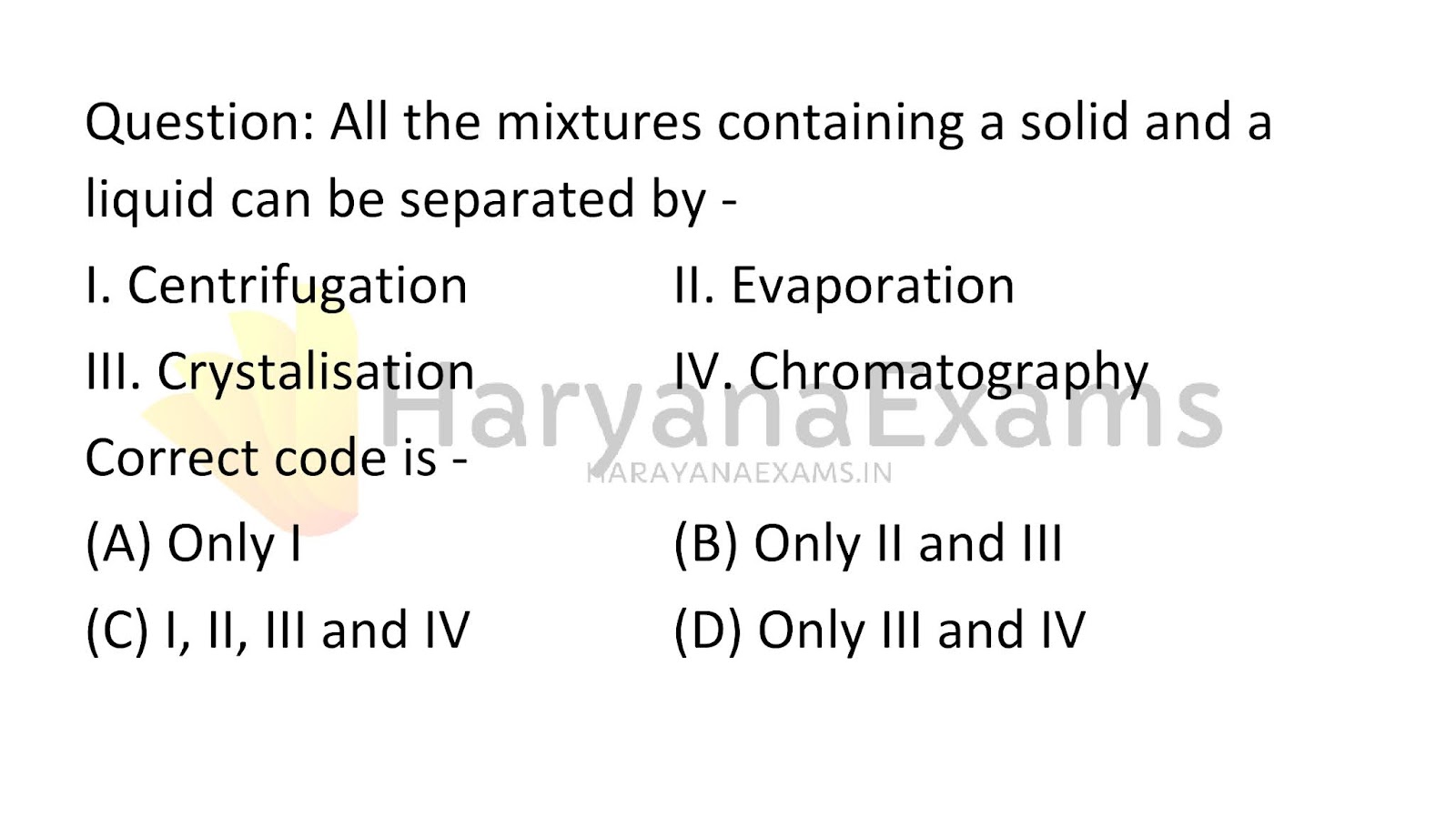 All the mixtures containing a solid and a liquid can be separated by
