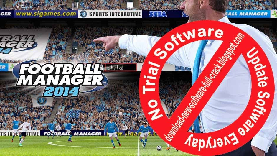 football manager 2014 patch 14.3.1 free download football manager 2014 patch 14.3.1 free download