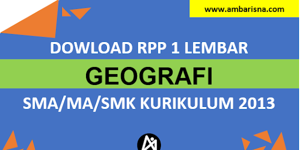 Download RPP 1 Lembar Geografi Kelas X, XI, XII SMA/MA Kurikulum 2013