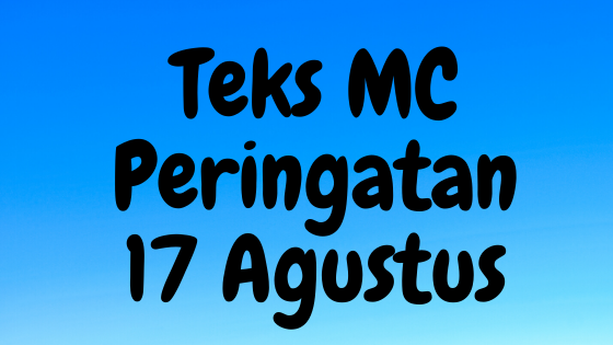 Contoh Teks MC Acara/Upacara 17 Agustus