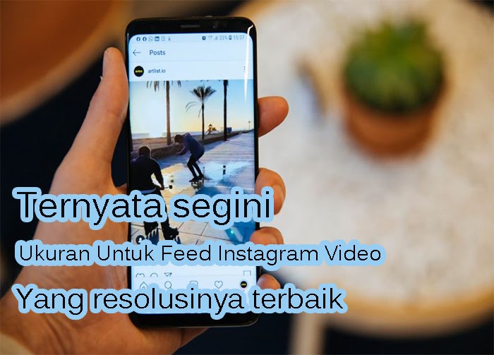 Ukuran Feed Instagram Video Yang Sempurna Untuk Promosi