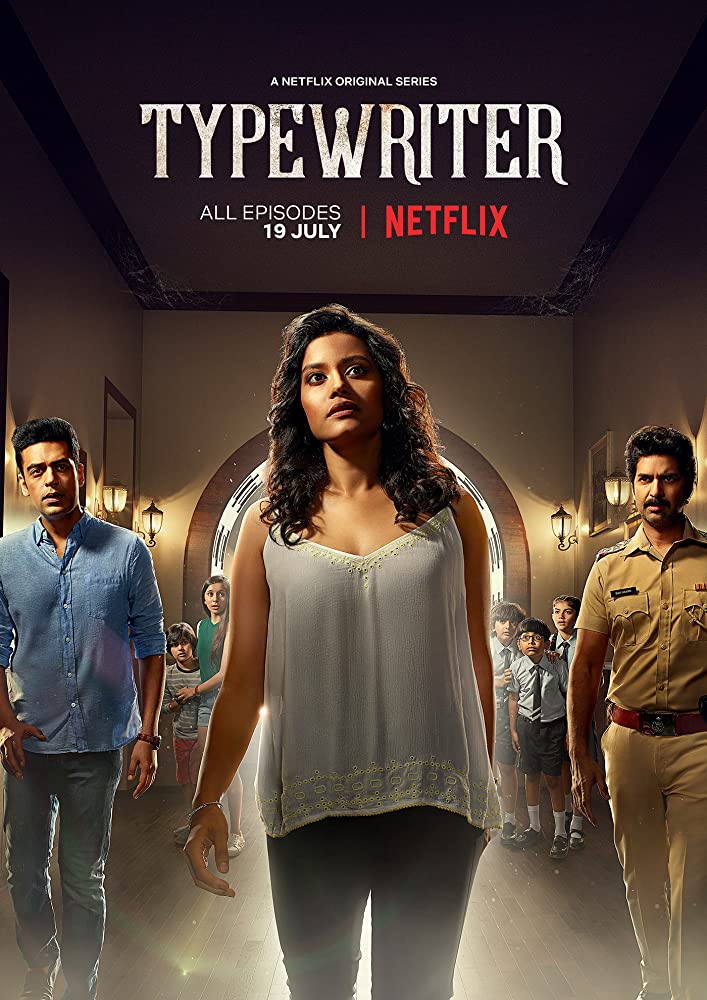 NETFLIX TV SERIES REVIEW ‘TYPEWRITER’, AN INDIAN MADE HORROR SHOW