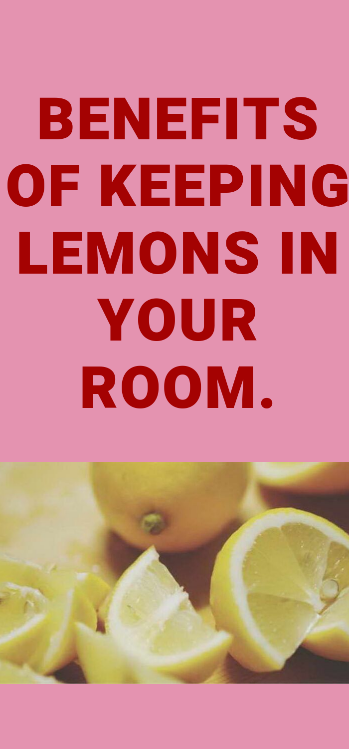 Benefits of Keeping Lemons In Your Room.