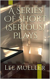 A Series Of Short Serious Plays by Lee Mueller