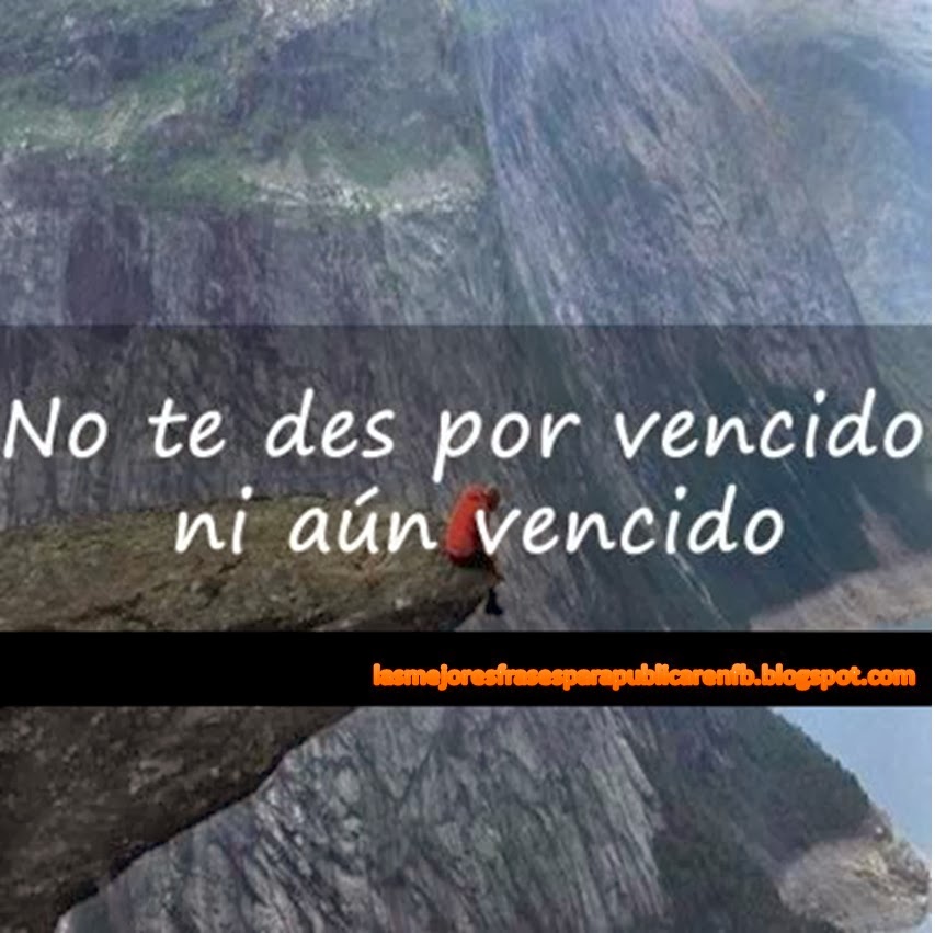 Las Mejores Frases Para Publicar en FB Frases De Motivación No Te Des Por Vencido Ni Aún Vencido Las Mejores Frases Para Publicar en FB Frases De Motivación No Te Des Por Vencido Ni Aún Vencido