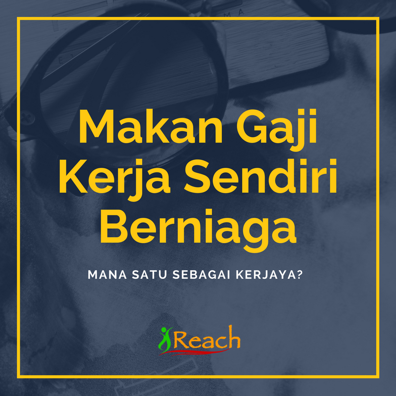 Makan Gaji Kerja Sendiri Dan Berniaga Mana Satu Pilihan Anda Nota Ibu