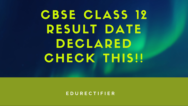CBSE Class 12 Result date declared | Daar Lag raha hai |