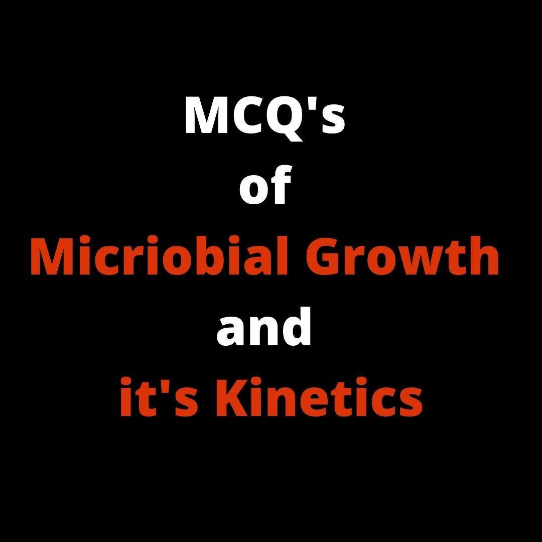 Microbial Growth MCQ's (Batch culture, Fedbatch culture and