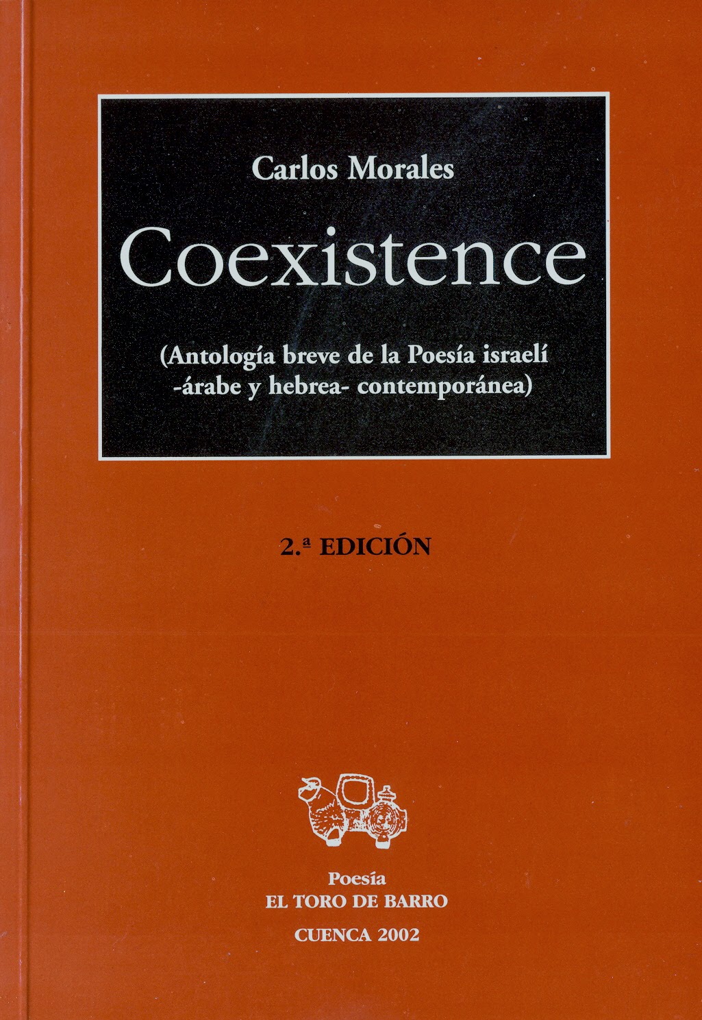 Carlos Morales del Coso, "Coexistencia (Antología de poesía israelí –árabe y hebrea– contemporánea”, Ed. El Toro de Barro, Carlos Morales ed.