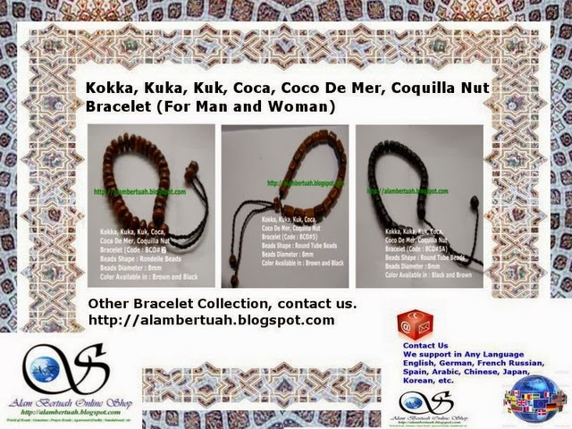 Kokka, Kuka Nut, Coco nut , Kuka Seed, Kuk, Coca, Coco De Mer, Coquilla Nut, Tasbeeh , Tesbih , 念珠一串念珠 , chuỗi tràng hạt , молитви з чотками , radband , brojanica , rožni venec , ruženec , чётки , mătănii , تسبیح , różaniec , rosenkrans , rožukronis , rožančius, rožinis , 묵주 , ロザリオ , rosario, corona , talnaband , rózsafüzér , krunica , chapelet , rukousnauha , roosikrants , κομποσκοίνι , rosenkrans , růženec , سُبْحَه، مَسبَحَه , молитви, dhikr, zikr, muslim, muçulmano,  مُسْلِم , muslimský, der Moslem, moslemisch, musulmán, moslem, musulmanane,muzulmán, mohamedán, múslími, musulmano, イスラム教徒, 회교의, 회교도, musulmonas, musulmanis, islamiet, Muzułmanin, islamski, muçulmano, мусульманин, muslimanski, มุสลิม, Müslüman, islâm, 回教徒, мусульманин; мусульманський, tín đồ Hồi giáo, إسْلام , ислям, islám, der Islam, iszlám, íslam, múhameðstrú, イスラム教, 이슬람교, islamas, islams, musulmanisms, ศาสนาอิสลาม, İslâm, Müslümanlık, 回教, đạo Hồi, conta, korálek, die Perle, perle, χάντρα, cuenta, helmes, helmi, zrno, biser, kap, üveggyöngy, perla, perlina, ビーズ玉, 구슬, karoliukas, kreļļu virtene, krelles, kraal, koralik, mărgea, perlă, бусина, koráľ, kroglica na ogrlici, pärla, ลูกปัด, boncuk tanesi, tesbih vb.tanesi, 小珠子, намистина, hạt