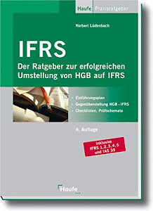 IFRS: Der Ratgeber zur erfolgreichen Umstellung von HGB auf IFRS (Haufe Praxis-Ratgeber)