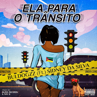 [DOWNLOAD MP3] Buldogzz Ft Sidney Da Silva - Ela Para o Transito ( Trap Rap 2020 )