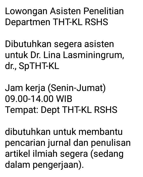 Lowongan Asisten Penelitian Departmen THT-KL RSHS    Dibutuhkan segera asisten untuk Dr. Lina Lasminingrum, dr., SpTHT-KL