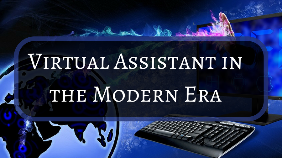 Virtual Assistant in the Modern Era