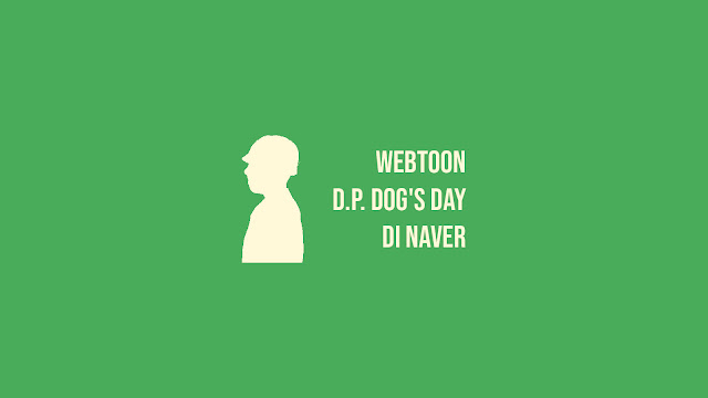 Link Webtoon D.P. Dog's Day di Naver