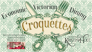 Kristin Holt | Croquettes: Economic Victorian Dining
