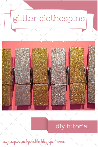 DIY Tutorial Glitter Clothespins - Sugar Spice and Sparkle