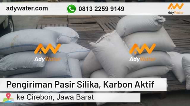 Pengiriman Pasir Silika dan Karbon Aktif ADY WATER Terbaru - ke Cirebon