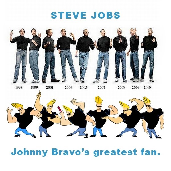Steve Jobs - Johnny Bravos's Greatest Fan