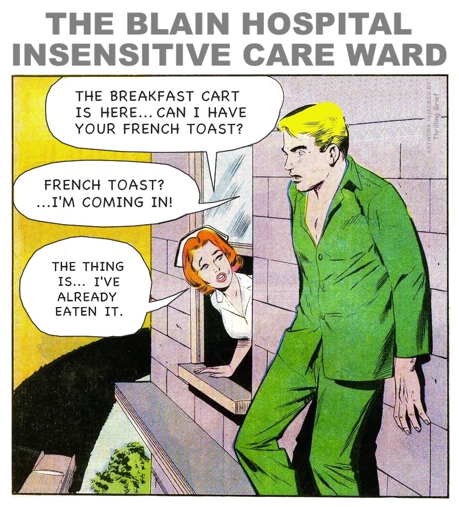 HOSPITAL INSENSITIVE CARE WARD from an old comic book with new dialogue, THE BLAIN HOSPITAL INSENSITIVE CARE WARD, by Thrilling Grief