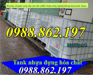 Bồn chứa hóa chất 1000L, tank nhựa 1000L, thùng nhựa chứa hóa chất đã qua sử dụng, bồn chứa hóa chất