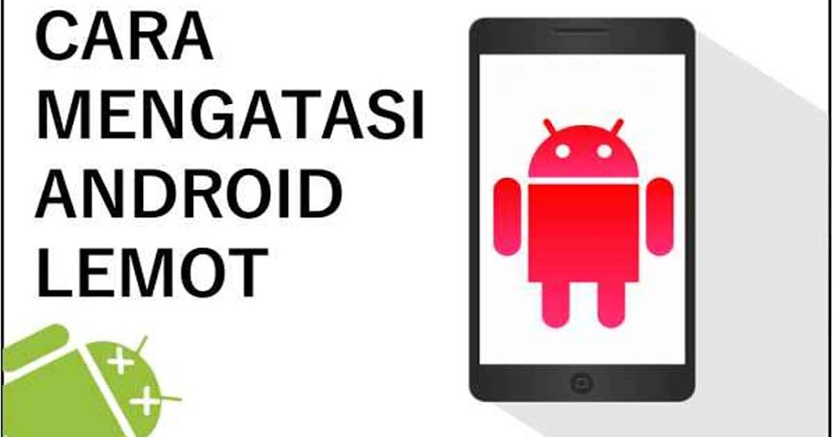 7 Tips Ampuh Cara Mengatasi Hp Android Lemot Menjadi Cepat Masfavo Com 7 Tips Ampuh Cara Mengatasi Hp Android Lemot Menjadi Cepat Masfavo Com