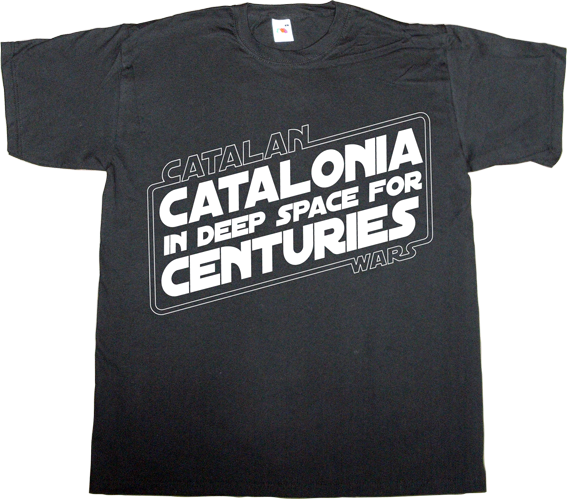star wars useless spanish politics useless kingdoms fun catalonia independence freedom t-shirt ephemeral-t-shirts