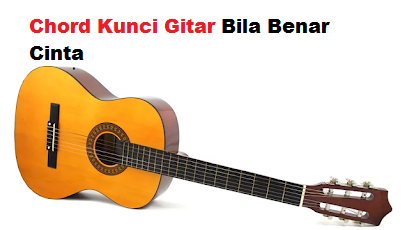 Chord Kunci Gitar Bila Benar Cinta Calonpintar Com