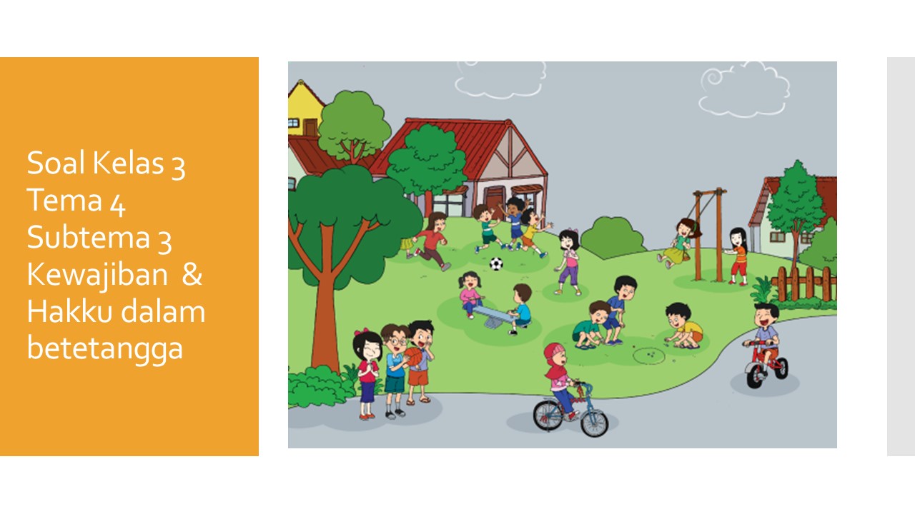 Soal Kelas 3 Tema 4 Subtema 1 Kewajiban dan Hakku di Rumah
