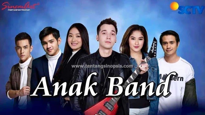 Sinopsis dan Pemain Sinetron Anak Band