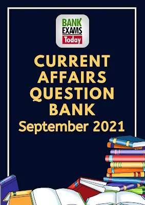 Current Affairs Question Bank: September 2021