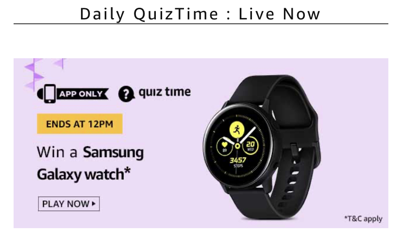 Amazon Quiz 21 April 2020 Answers Win Samsung Galaxy Watch
