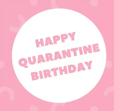 Birthday Status During Quarantine