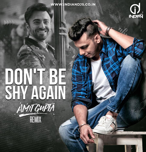 ID:INDIANDJS Download DON'T BE SHY AGAIN (Bala) high Quality Mp3 320Kbps djs Song, Remix & Music Playlist on Indiandjs.co.in Song: DON'T BE SHY AGAIN (Bala) Remix : DJ AMIT GUPTA Remix Release By : INDIANDJS (ID) ID,INDIANDJS,djs song,bollywood song mp3 download,hindi song,dj remixes,download djs,dj remixes song download,songs download dj remix,indian dj remixes,remix dj song,hindi song in dj,