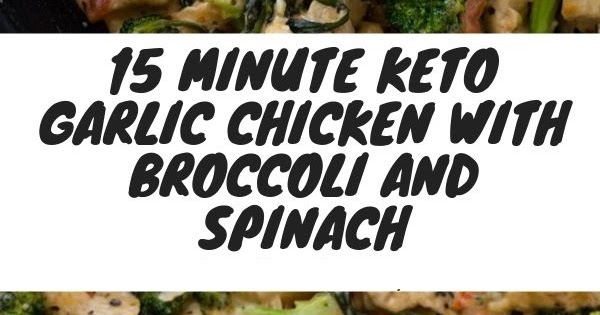15 Minute Keto Garlic Chicken with Broccoli and Spinach - My Daily Recipes