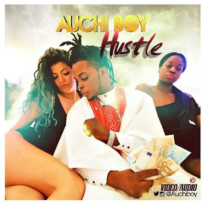 Auchi Boy – Hustle (New Video + Audio)