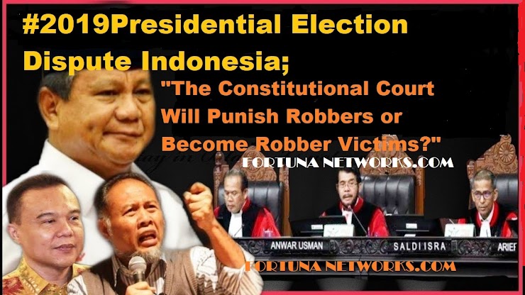 #2019PresidentialElectionDisputeIndonesia; "Mahkamah Konstitusi Akan Menghukum Perampok atau Menjadi Korban Perampokan?" #2019PresidentialElectionDisputeIndonesia; "Mahkamah Konstitusi Akan Menghukum Perampok atau Menjadi Korban Perampokan?"