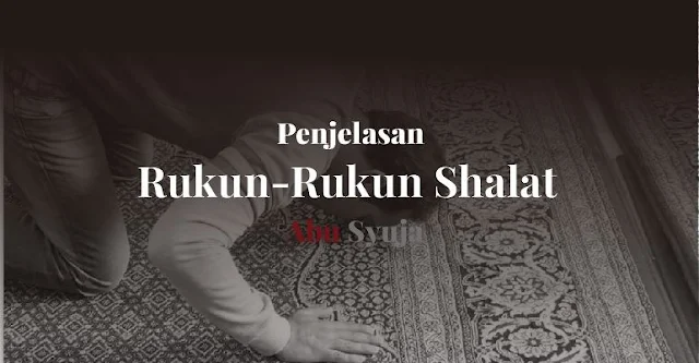 https://abusyuja.blogspot.com/2019/08/14-rukun-rukun-shalat-beserta-penjelasannya-lengkap.html