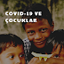 Covid-19 ve Çocuklar 