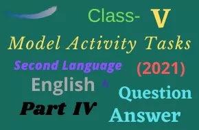Model Activity Tasks | Second Language (English) | CLASS 5 | Part Four | 2021 | PDF | Question & Answer