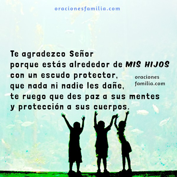 Dios mío protege a mis hijos. Oración por Protección Oraciones de la
