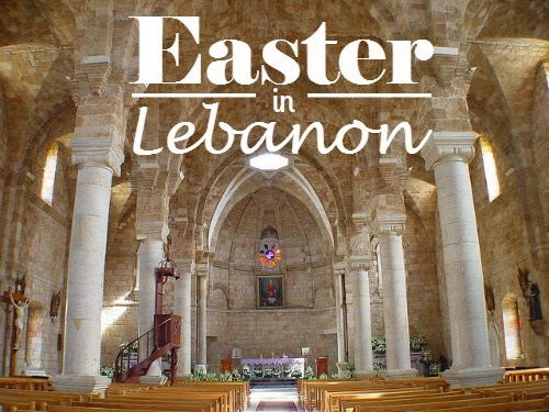 Lebanese Easter Season & Celebrations