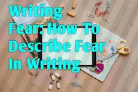 Writing Fear: How To Describe Fear In Writing — Pawners Paper