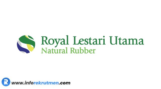 Rekrutmen PT Royal Lestari Utama (RLU) Terbaru Tahun 2021