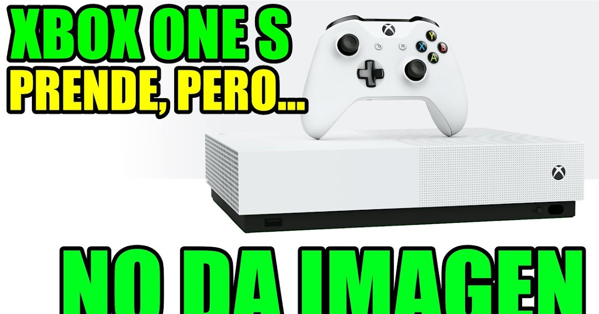 SOLUCIÓN XBOX ONE S, PRENDE PERO "NO DA IMAGEN" DIAGNOSTICO Y