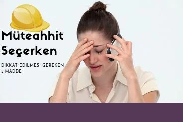 Müteahhit Firma Seçerken Dikkat Edilmesi Gereken 5 Madde