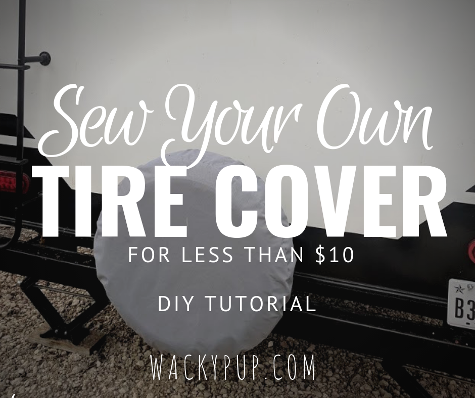 Wacky Pup How to Sew an RV / Trailer Spare Tire Cover for less than